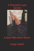 A Pharaoh's Last Secret: A Jason Maccleson Novel