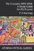 The Crusades 1095-1204: A Study Guide for AS/A Level