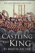 Castling The King: Action and Adventure - a medieval saga set in feudal England about an Englishman who rose in the years of turmoil lead