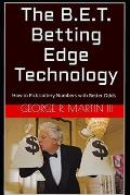 The B.E.T. Betting Edge Technology: How to Pick Lottery Numbers with Better Odds