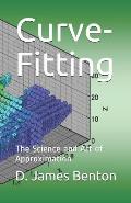 Curve-Fitting: The Science and Art of Approximation