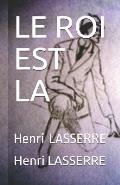 Le Roi Est La: Henri LASSERRE