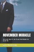 November Miracle: One man's fight for his life and the Miracle that saved him.
