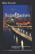 Saint James: Just When You Thought Love Was a Losing Game...