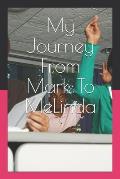 My Journey From Mark To MeLinda: A story about my life
