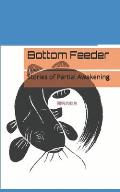 Bottom Feeder: Stories of Partial Awakening