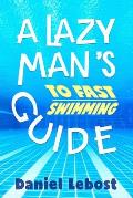 A Lazy Man's Guide To Fast Swimming