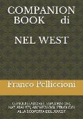 COMPANION BOOK di NEL WEST: Conquistadores, Esploratori, Naturalisti, Archeologi, Etnologi Alla Scoperta Dell'ovest