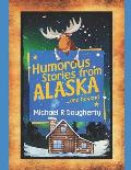 Humorous Stories from ALASKA... and beyond