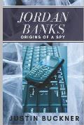 Jordan Banks: Origins of a Spy