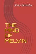 The Mind of Melvin