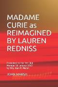 MADAME CURIE as REIMAGINED BY LAUREN REDNISS: Presented to the '81 Club Monday 16 January 2012 by Mrs. Alan R. Marsh