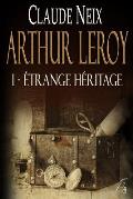 Arthur Leroy: I - ?trange H?ritage
