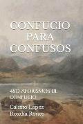 Confucio Para Confusos: 480 Aforismos de Confucio