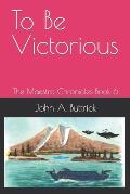 To Be Victorious: The Maestro Chronicles Book 6