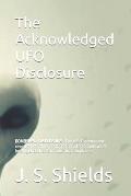 The Acknowledged UFO Disclosure: Discover the Most Explosive Story of the Millennia and the Amazing Facts behind the John Podesta WikiLeaks Conspiracy