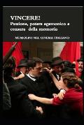 VINCERE! Passione, potere egemonico e censura della memoria.: Mussolini nel cinema italiano. Un'analisi metastorica del film di Marco Belloccio