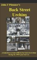 Back Street Urchins: A Humorous Account of Life in the Back Street Slums During the 1950's Post War Era