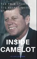 Inside Camelot: The True Story of the Assassination of JFK