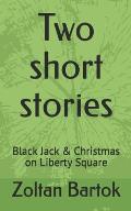 Two short stories: Black Jack & Christmas on Liberty Square