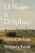 El Viaje a Delphos: Cr?nicas De Kopp