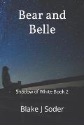 Bear and Belle: Shadow of White Book 2