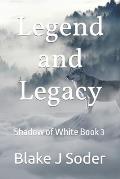 Legend and Legacy: Shadow of White Book 3