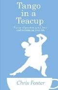 Tango in a Teacup: Poetry of Passion, Grief, Love and Reclaiming Your Life
