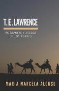 T.E. Lawrence: Int?rprete y asesor de los ?rabes