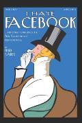 I Hate Facebook: And Nine Other Humor Pieces The New Yorker Did Not Find Humorous