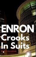 Enron: Crooks In Suits: The Story of Enron and the Biggest Corporate Scandal in History