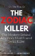 The Zodiac Killer: The Mystery Behind America's Most Feared Serial Killer