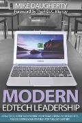 Modern EdTech Leadership: A practical guide to designing your team, serving your teachers, and adjusting your strategy for the 21st century.