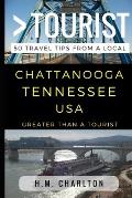 Greater Than a Tourist - Chattanooga Tennessee United States: 50 Travel Tips from a Local