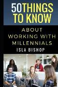 50 Things to Know About Working with Millennials