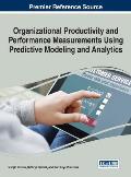 Organizational Productivity and Performance Measurements Using Predictive Modeling and Analytics