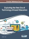 Exploring the New Era of Technology-Infused Education