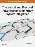 Theoretical and Practical Advancements for Fuzzy System Integration