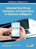 Handbook of Research on Advanced Data Mining Techniques and Applications for Business Intelligence