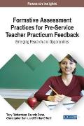 Formative Assessment Practices for Pre-Service Teacher Practicum Feedback: Emerging Research and Opportunities
