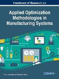 Handbook of Research on Applied Optimization Methodologies in Manufacturing Systems