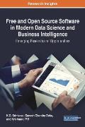 Free and Open Source Software in Modern Data Science and Business Intelligence: Emerging Research and Opportunities