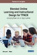 Blended Online Learning and Instructional Design for TPACK: Emerging Research and Opportunities