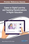 Cases on Digital Learning and Teaching Transformations in Higher Education