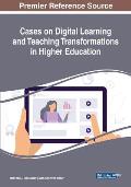 Cases on Digital Learning and Teaching Transformations in Higher Education