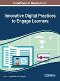 Handbook of Research on Innovative Digital Practices to Engage Learners