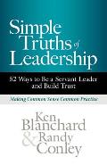 Simple Truths of Leadership 52 Ways to Be a Servant Leader & Build Trust