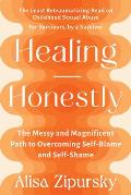 Healing Honestly The Messy & Magnificent Path to Overcoming Self Blame & Self Shame