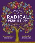 Journal of Radical Permission A Daily Guide for Following Your Souls Calling