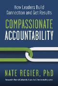 Compassionate Accountability How Leaders Build Connection & Get Results